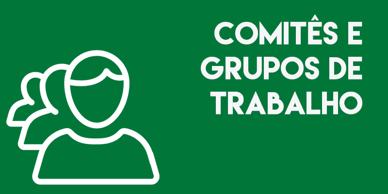 Comitês e Grupos de Trabalho